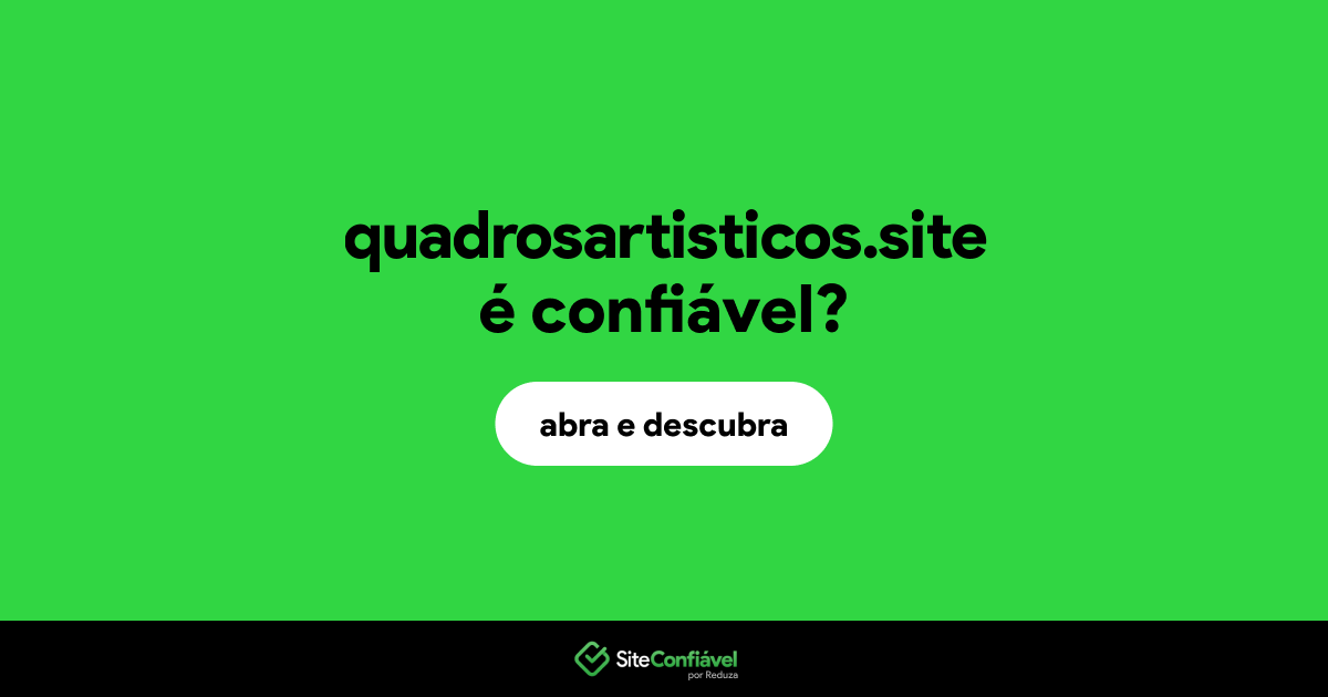O site quadrosartisticos.site é confiável?