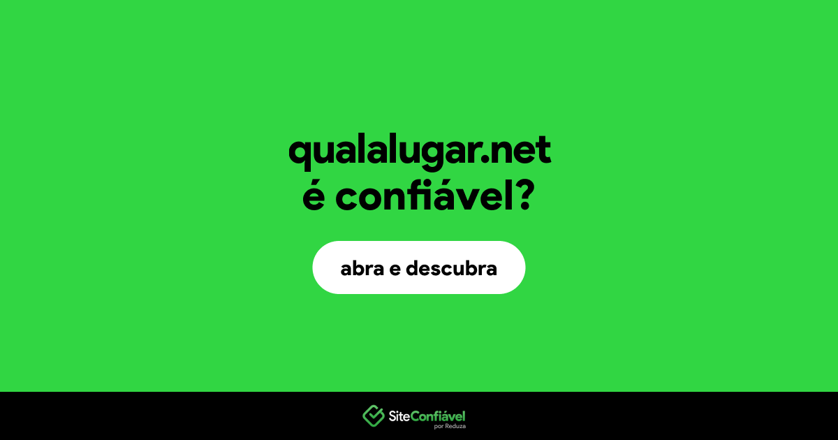 O site qualalugar.net é confiável?