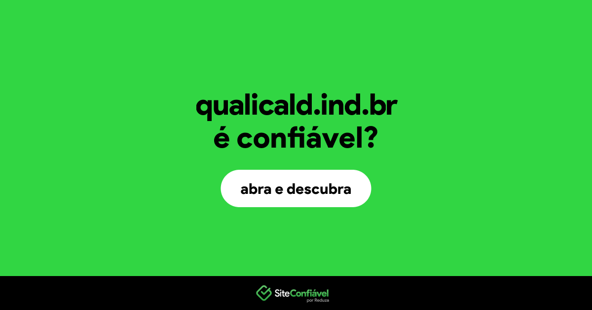 O site qualicald.ind.br é confiável?