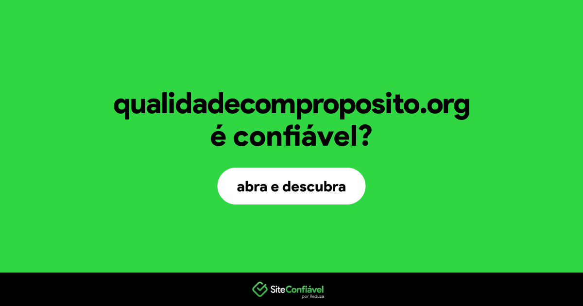 O site qualidadecomproposito.org é confiável?