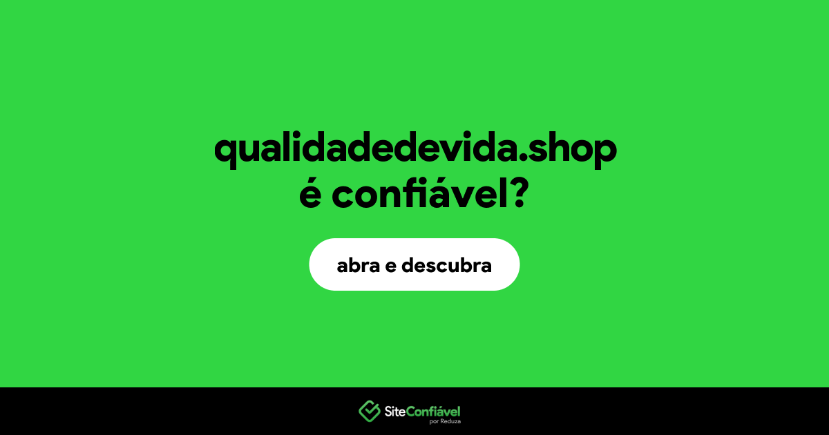 O site qualidadedevida.shop é confiável?