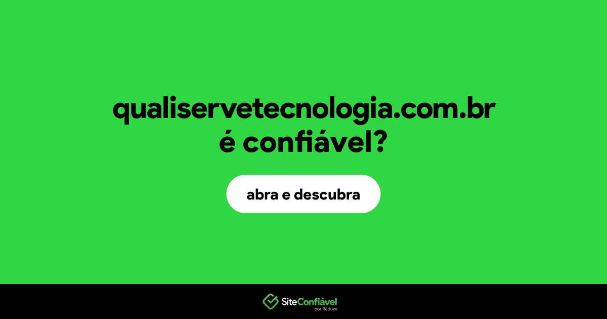 O site qualiservetecnologia.com.br é confiável?