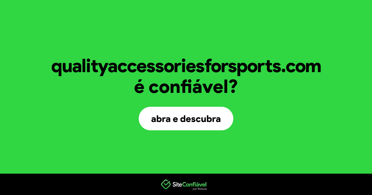 O site qualityaccessoriesforsports.com é confiável?