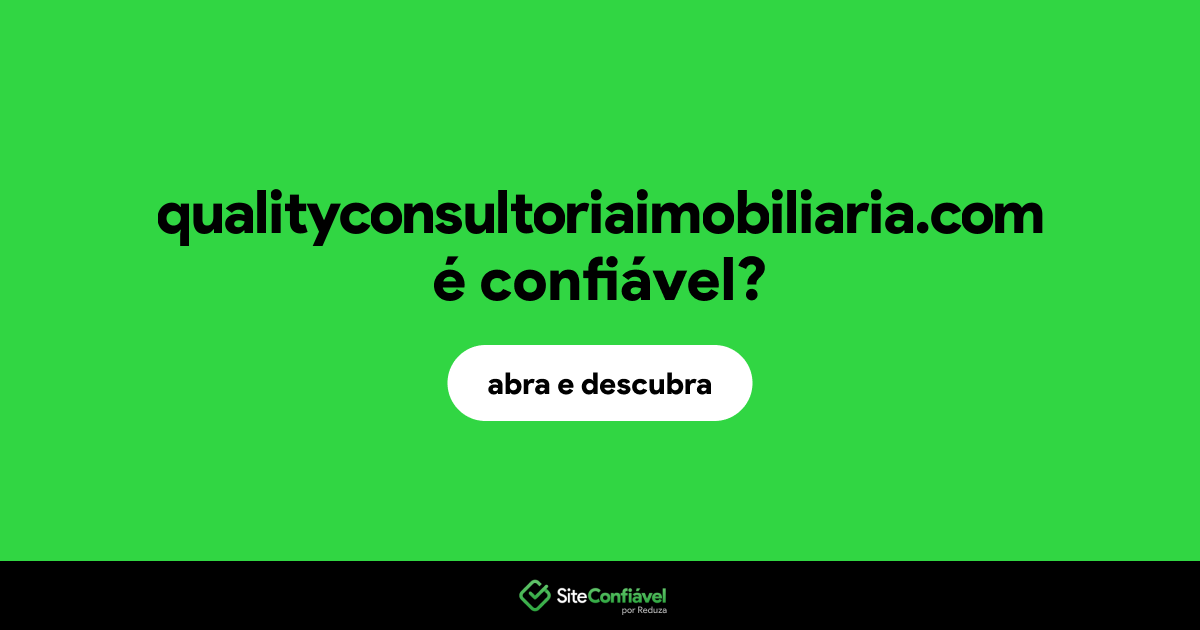 O site qualityconsultoriaimobiliaria.com é confiável?