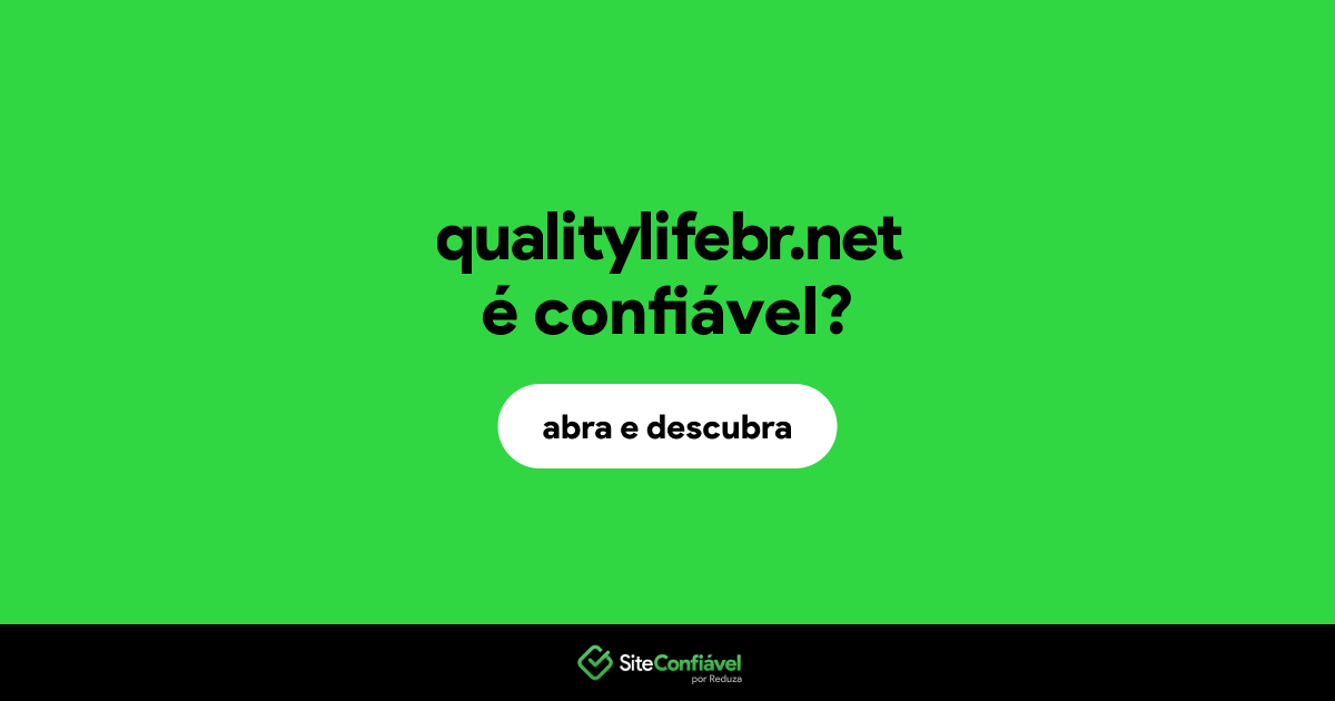 O site qualitylifebr.net é confiável?