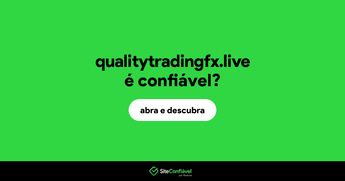 O site qualitytradingfx.live é confiável?
