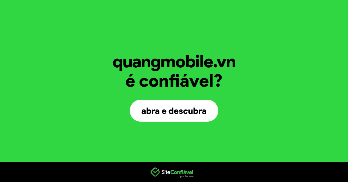 O site quangmobile.vn é confiável?