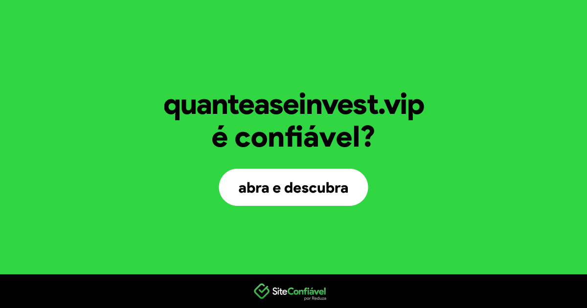 O site quanteaseinvest.vip é confiável?