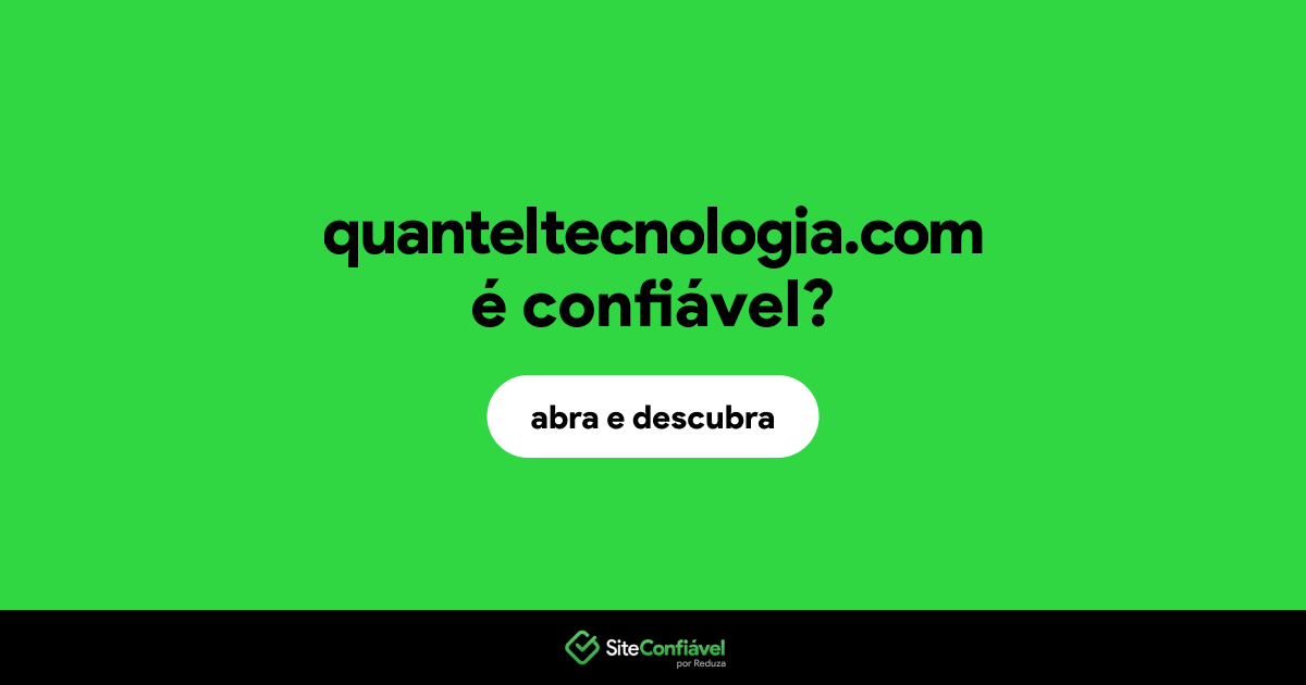 O site quanteltecnologia.com é confiável?