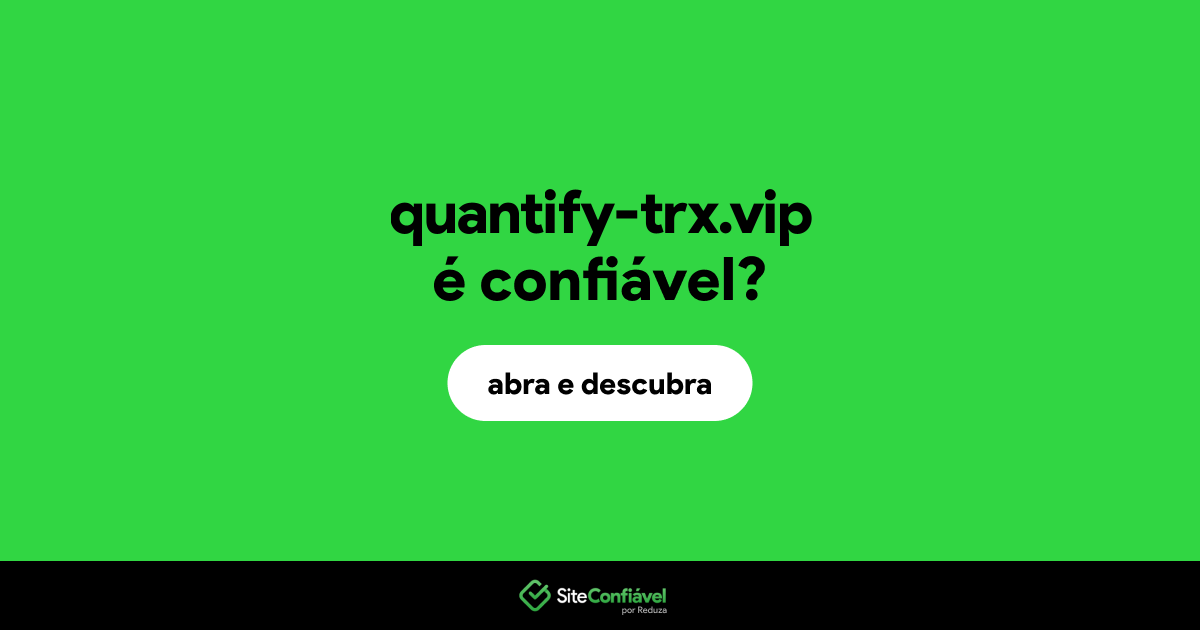 O site quantify-trx.vip é confiável?