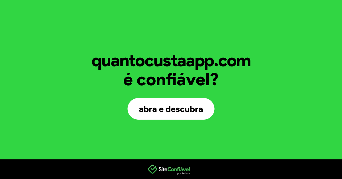 O site quantocustaapp.com é confiável?