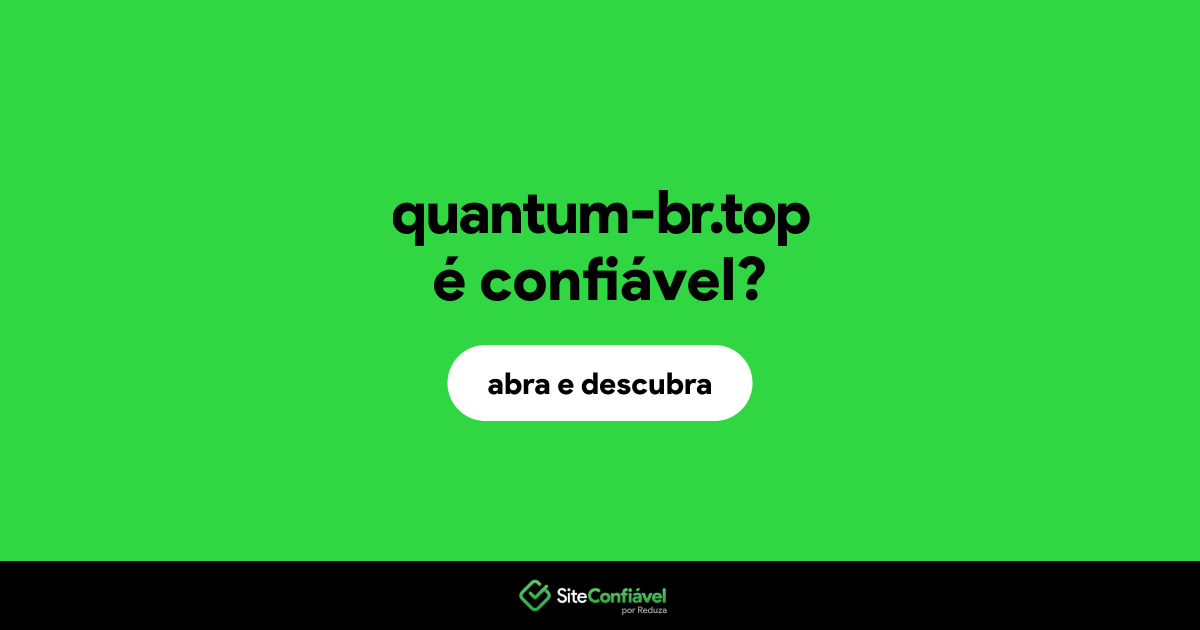 O site quantum-br.top é confiável?