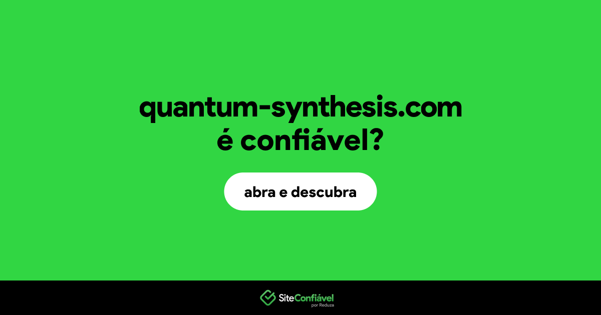 O site quantum-synthesis.com é confiável?