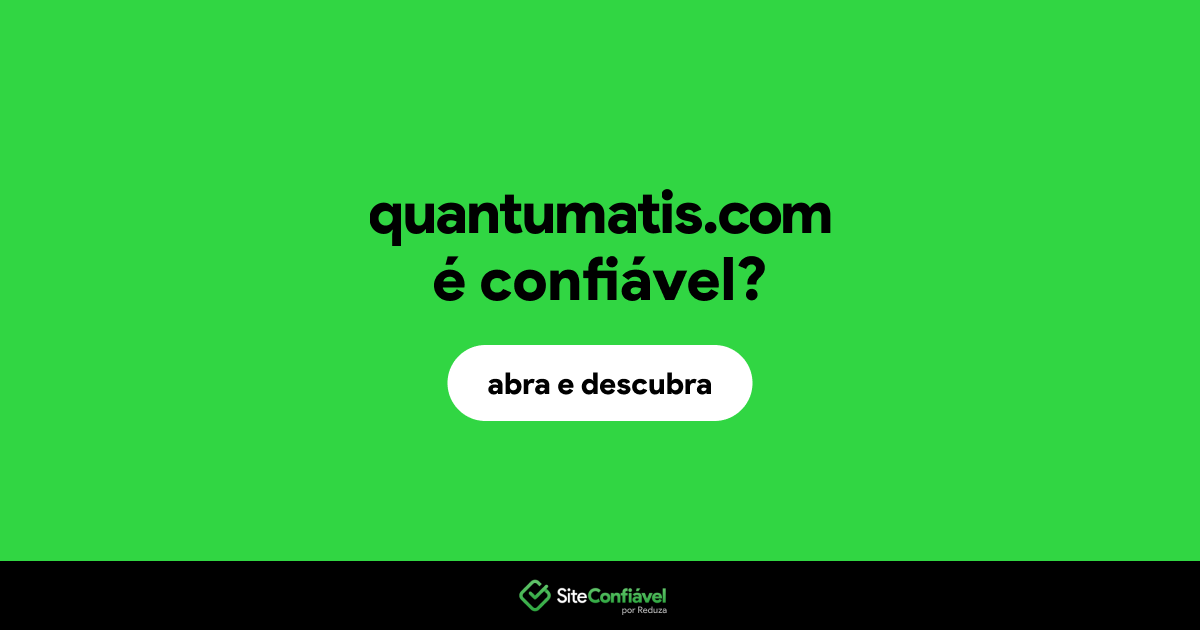O site quantumatis.com é confiável?