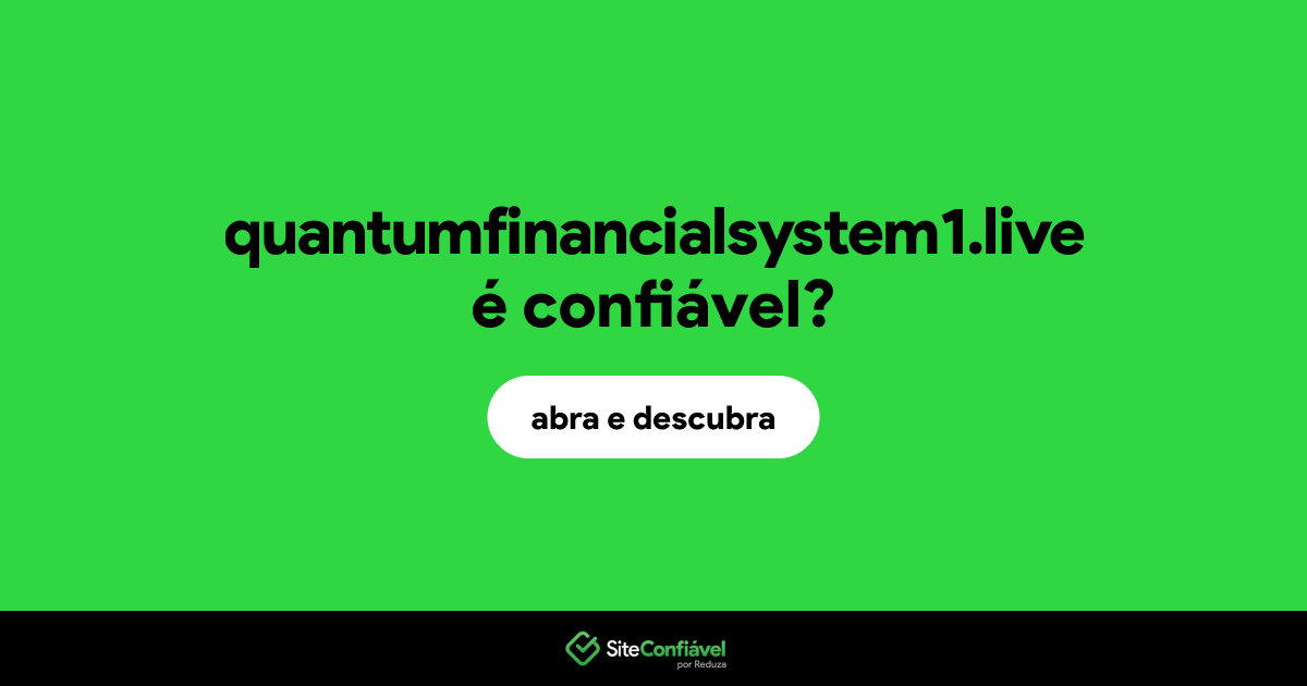 O site quantumfinancialsystem1.live é confiável?