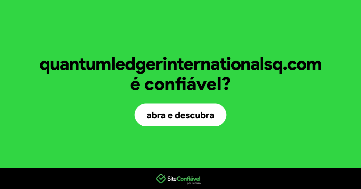 O site quantumledgerinternationalsq.com é confiável?