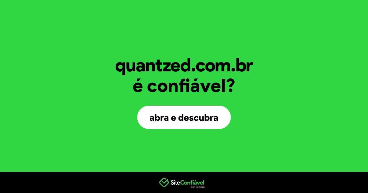 O site quantzed.com.br é confiável?