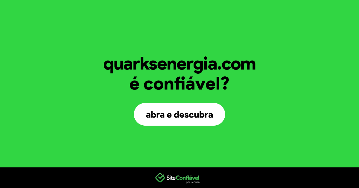 O site quarksenergia.com é confiável?