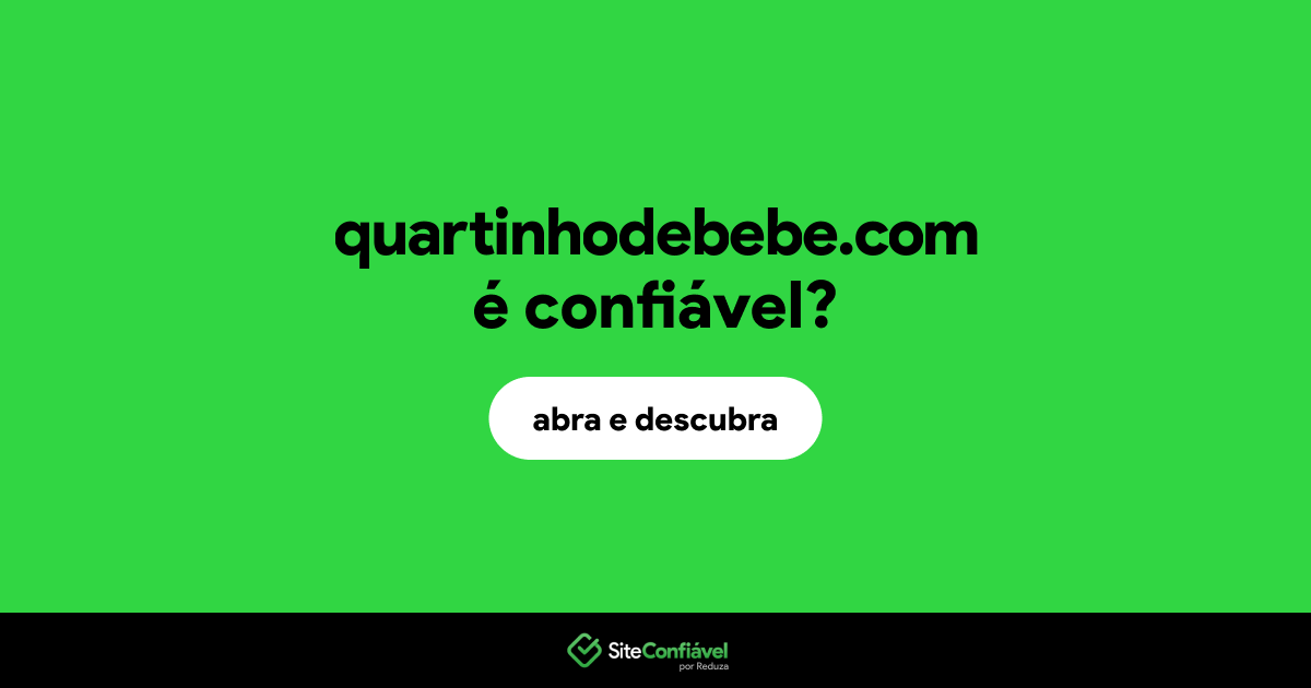 O site quartinhodebebe.com é confiável?