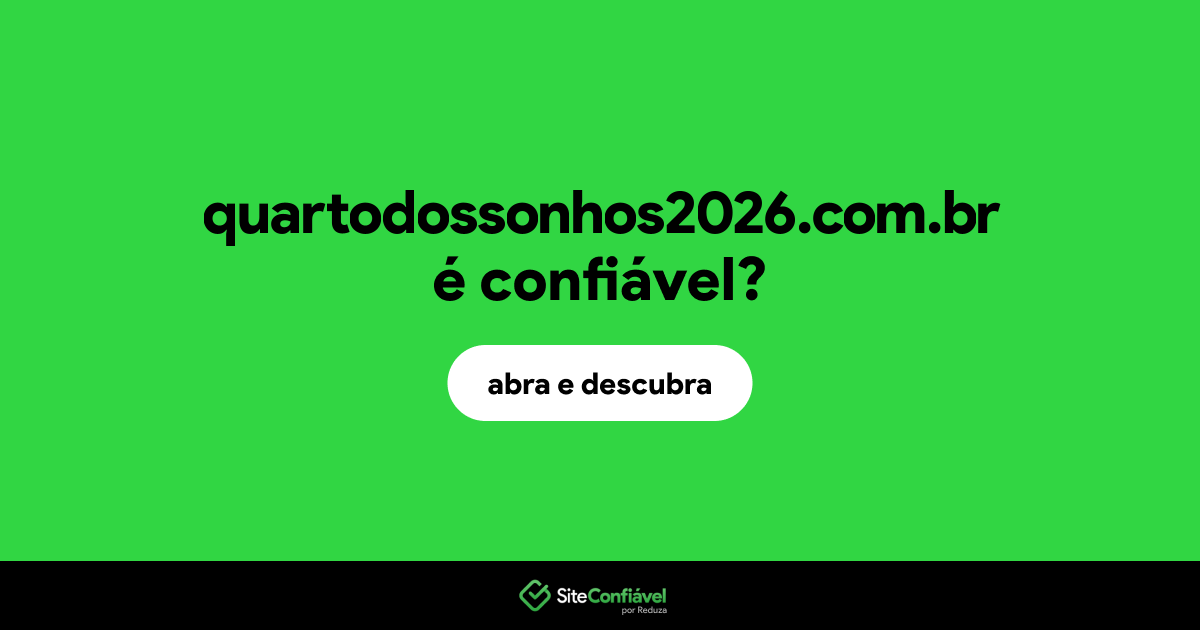 O site quartodossonhos2026.com.br é confiável?