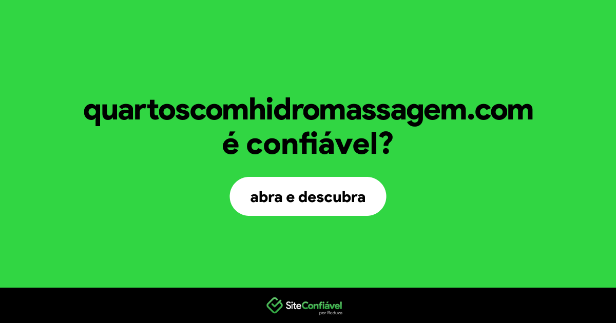 O site quartoscomhidromassagem.com é confiável?