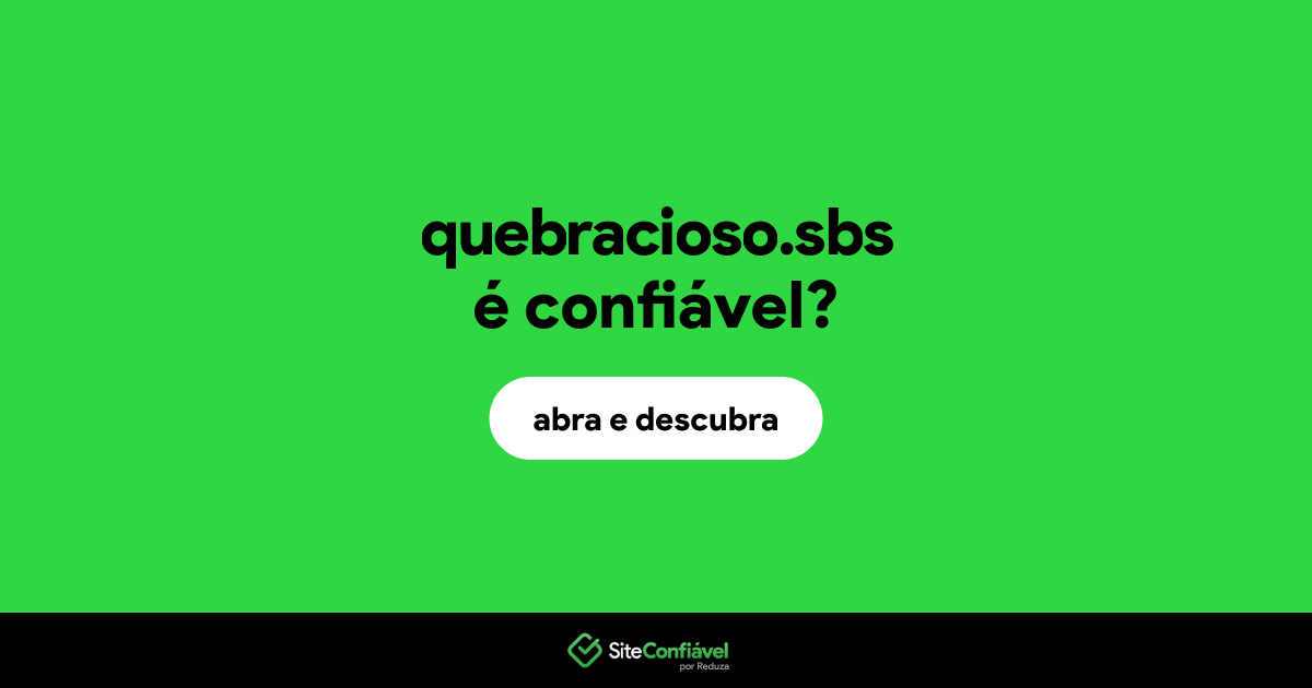 O site quebracioso.sbs é confiável?