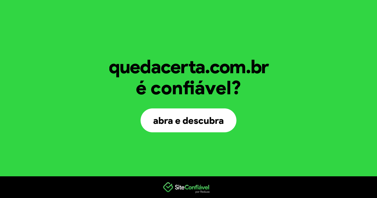 O site quedacerta.com.br é confiável?