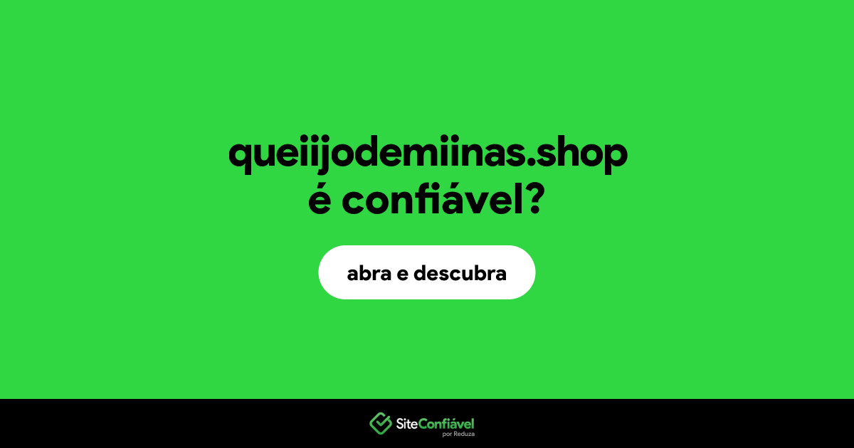 O site queiijodemiinas.shop é confiável?