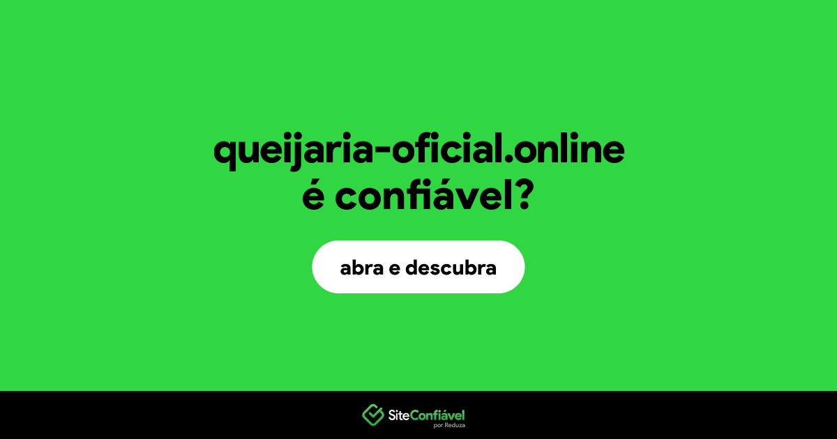 O site queijaria-oficial.online é confiável?
