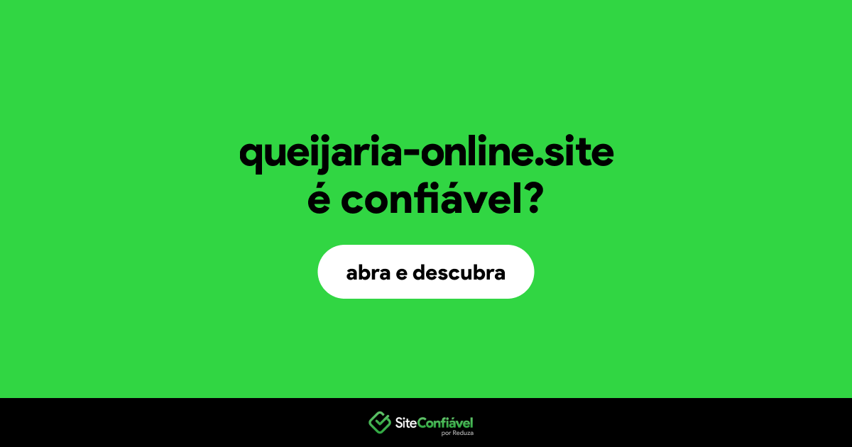 O site queijaria-online.site é confiável?