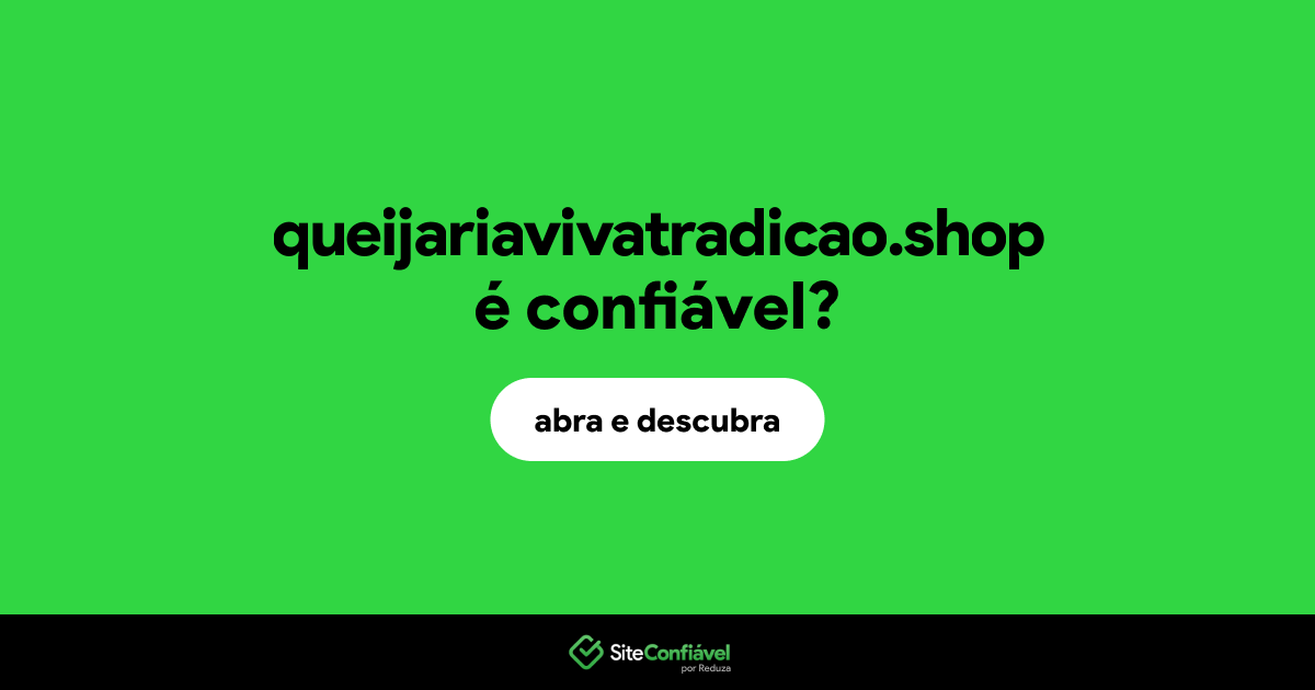 O site queijariavivatradicao.shop é confiável?