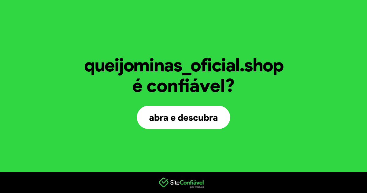 O site queijominas_oficial.shop é confiável?