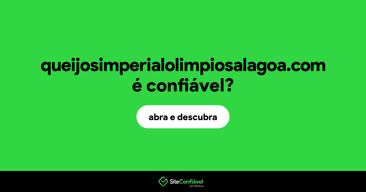 O site queijosimperialolimpiosalagoa.com é confiável?