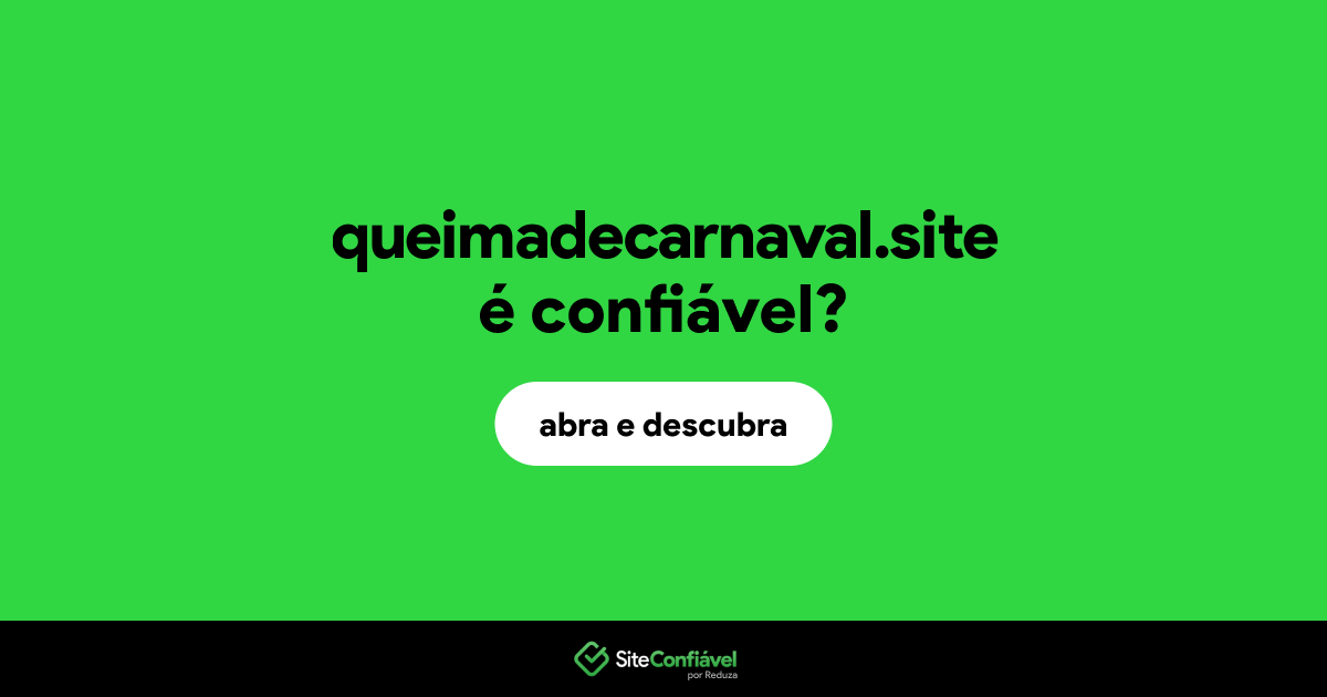 O site queimadecarnaval.site é confiável?