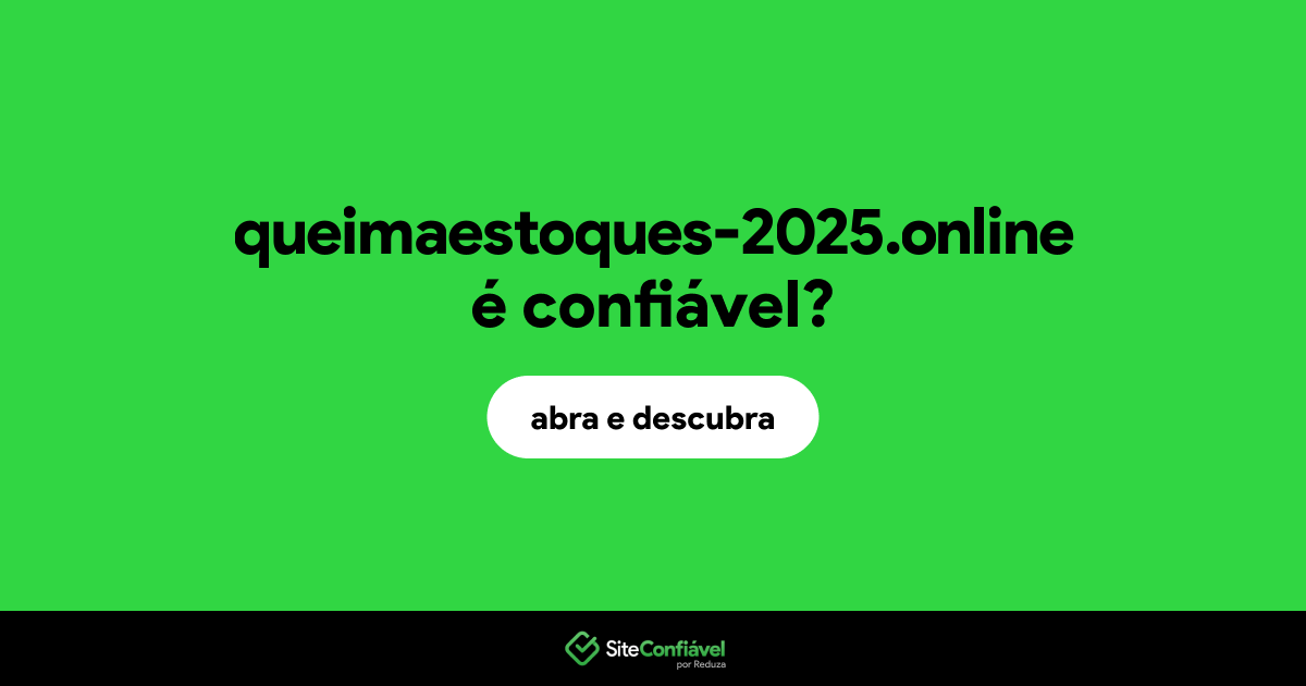 O site queimaestoques-2025.online é confiável?