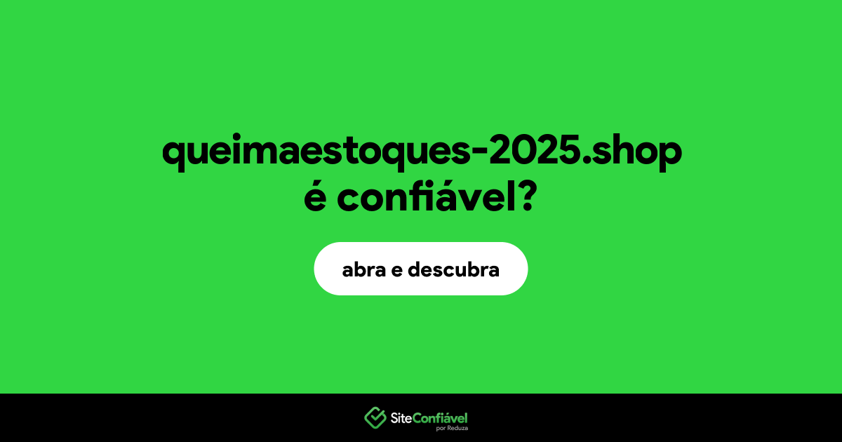 O site queimaestoques-2025.shop é confiável?