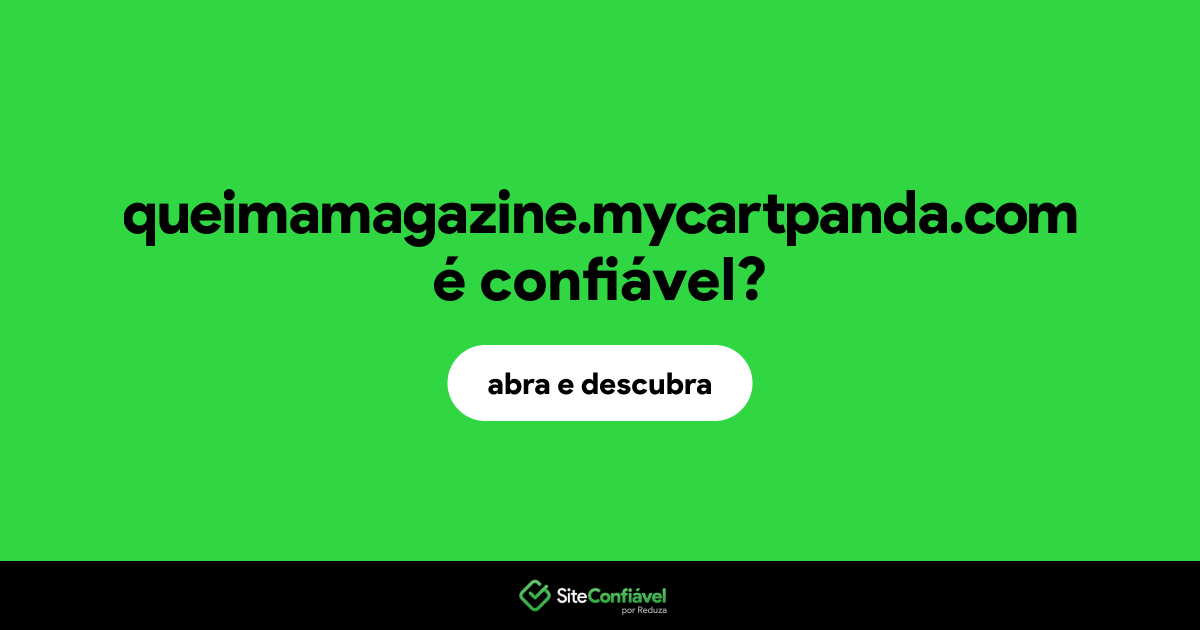 O site queimamagazine.mycartpanda.com é confiável?