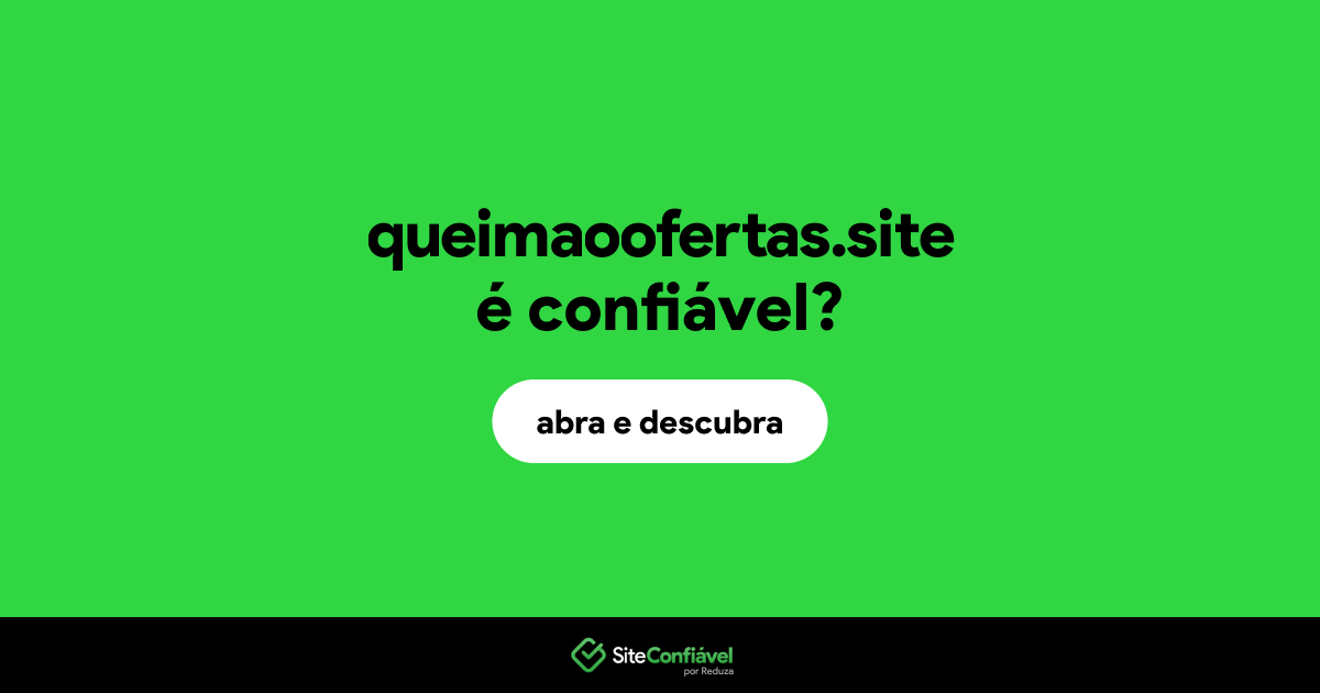 O site queimaoofertas.site é confiável?