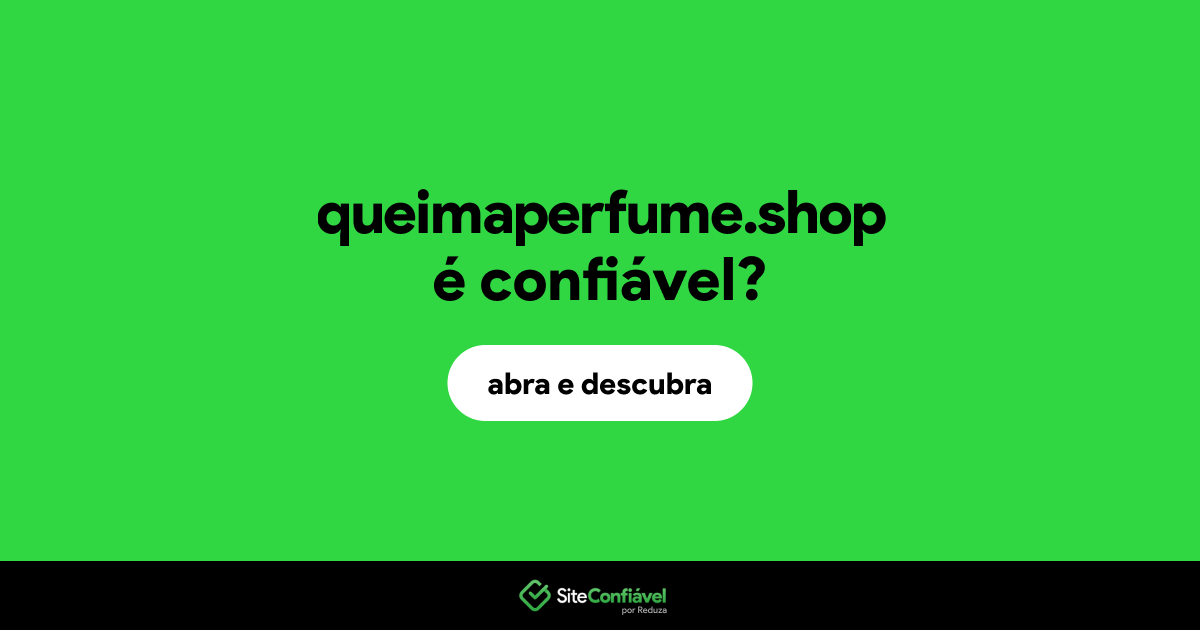 O site queimaperfume.shop é confiável?