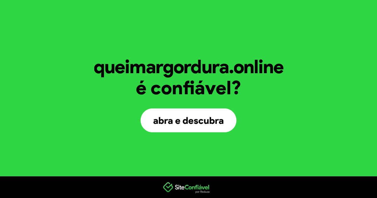 O site queimargordura.online é confiável?