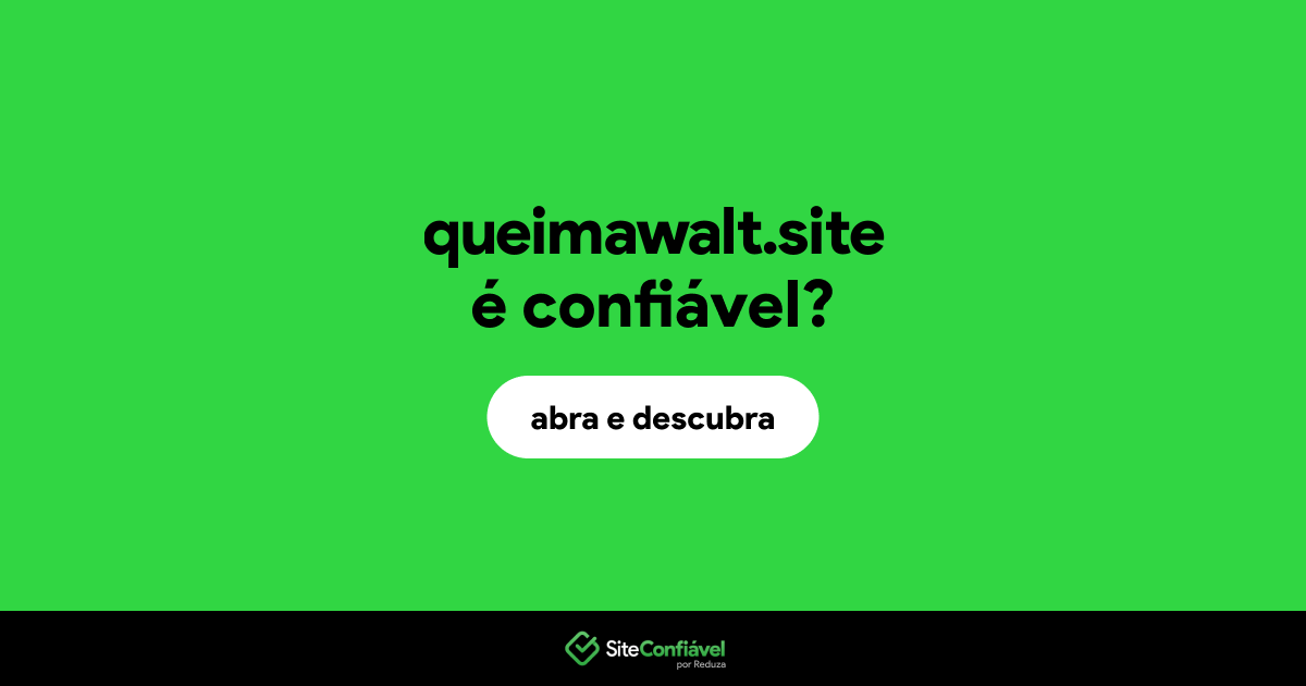 O site queimawalt.site é confiável?