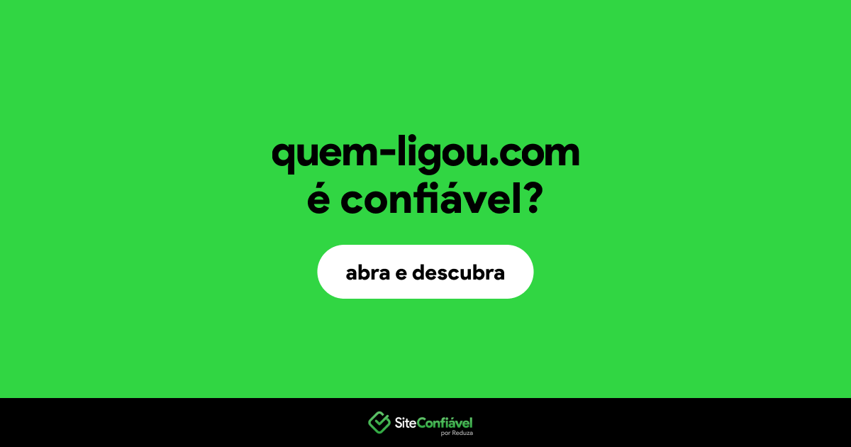 O site quem-ligou.com é confiável?