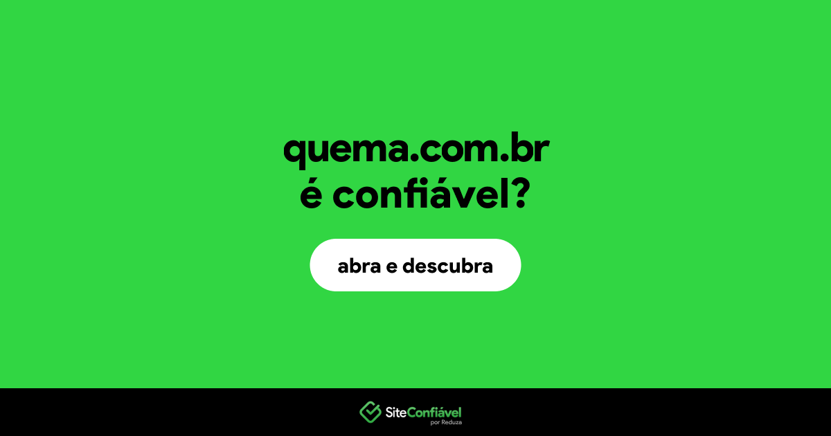 O site quema.com.br é confiável?