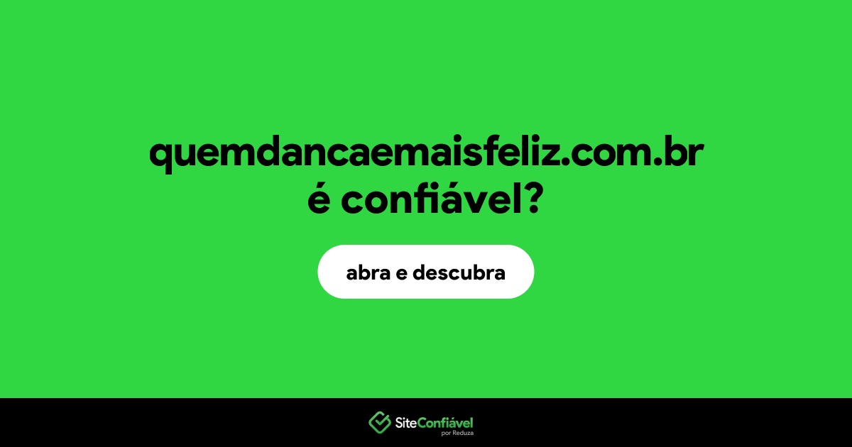 O site quemdancaemaisfeliz.com.br é confiável?