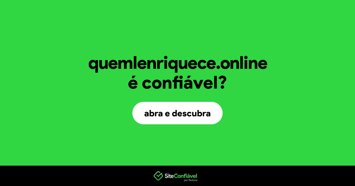 O site quemlenriquece.online é confiável?