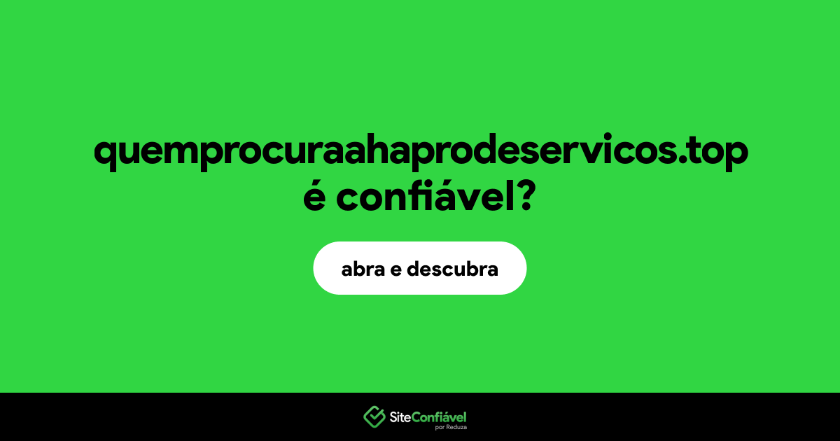 O site quemprocuraahaprodeservicos.top é confiável?
