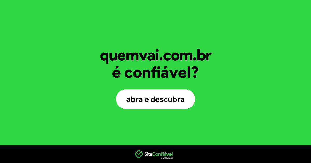 O site quemvai.com.br é confiável?