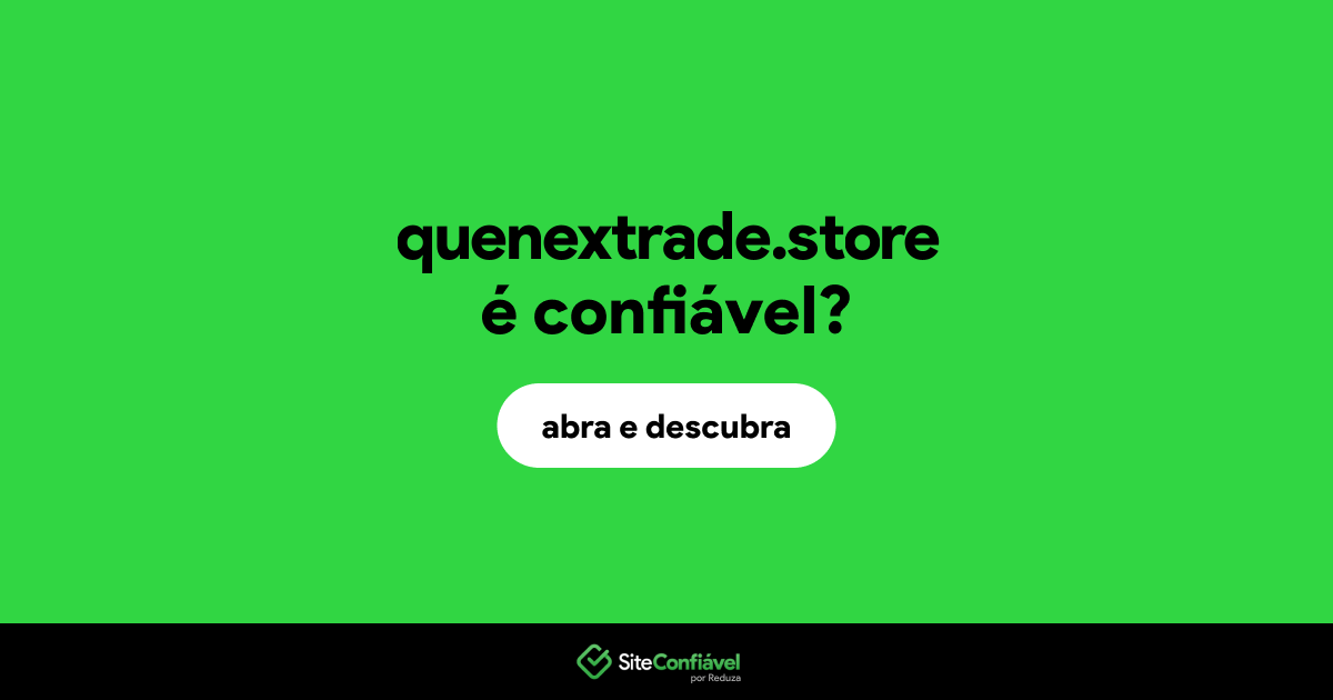 O site quenextrade.store é confiável?