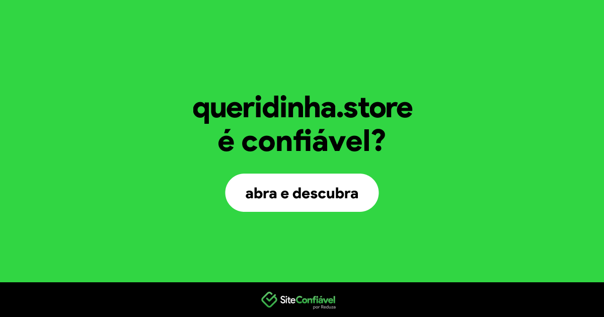 O site queridinha.store é confiável?
