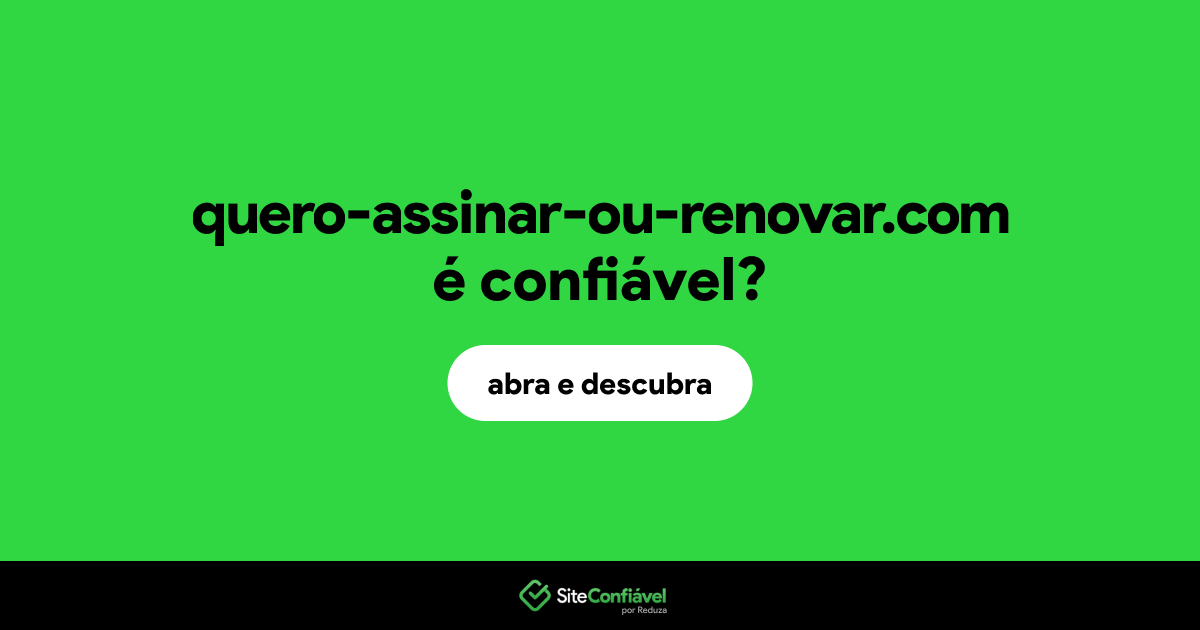 O site quero-assinar-ou-renovar.com é confiável?